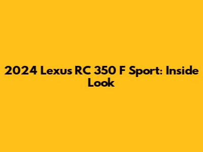 2024 Lexus RC 350 F Sport: Inside Look