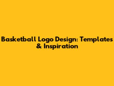 Basketball Logo Design: Templates & Inspiration