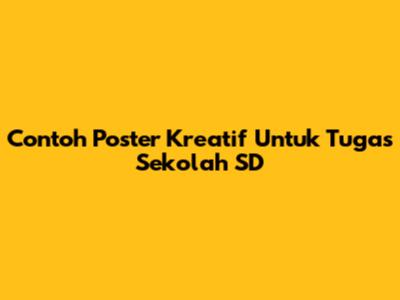 Contoh Poster Kreatif Untuk Tugas Sekolah SD