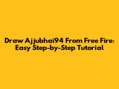 Draw Ajjubhai94 From Free Fire: Easy Step-by-Step Tutorial