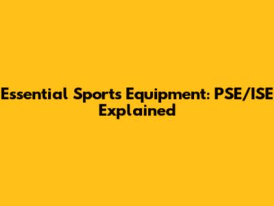 Essential Sports Equipment: PSE/ISE Explained