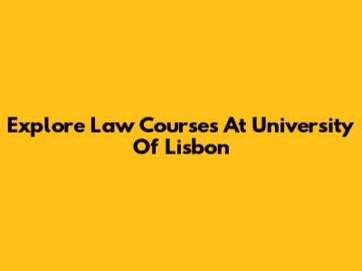 Explore Law Courses At University Of Lisbon