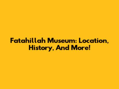 Fatahillah Museum: Location, History, And More!