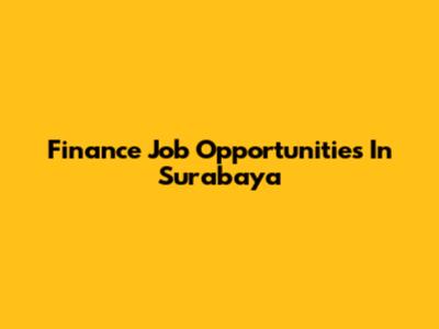 Finance Job Opportunities In Surabaya