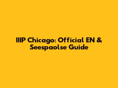 IIIP Chicago: Official EN & Seespaolse Guide