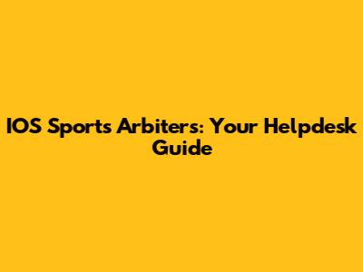 IOS Sports Arbiters: Your Helpdesk Guide
