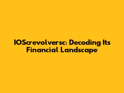 IOScrevolversc: Decoding Its Financial Landscape