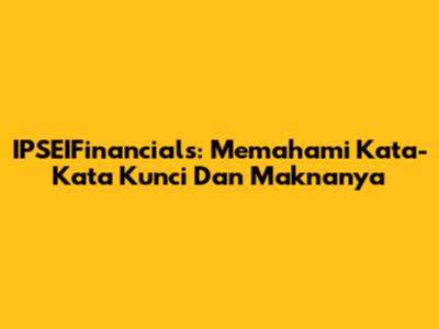 IPSEIFinancials: Memahami Kata-Kata Kunci Dan Maknanya