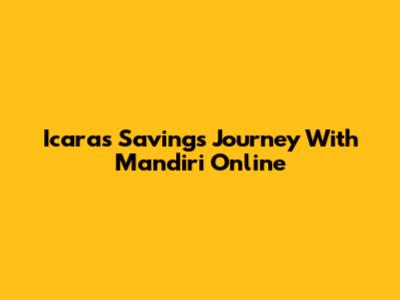 Icara's Savings Journey With Mandiri Online