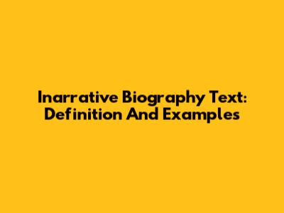 Inarrative Biography Text: Definition And Examples