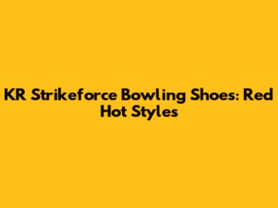 KR Strikeforce Bowling Shoes: Red Hot Styles