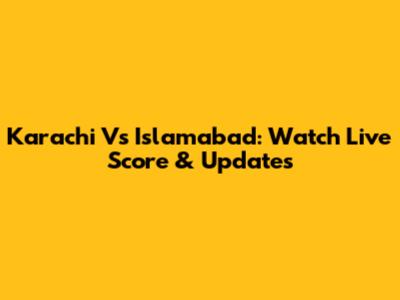 Karachi Vs Islamabad: Watch Live Score & Updates