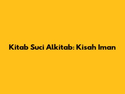 Kitab Suci Alkitab: Kisah Iman