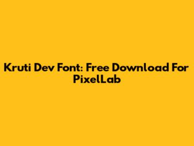 Kruti Dev Font: Free Download For PixelLab
