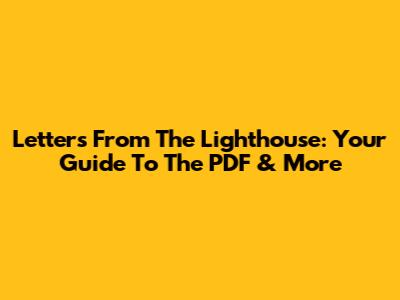 Letters From The Lighthouse: Your Guide To The PDF & More