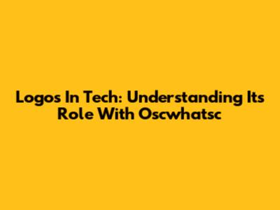 Logos In Tech: Understanding Its Role With Oscwhatsc