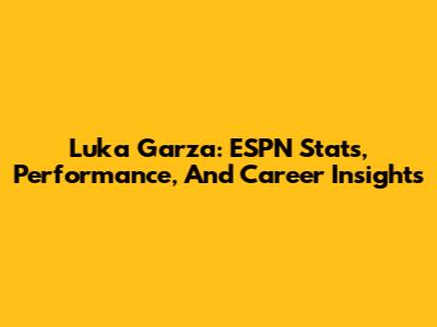 Luka Garza: ESPN Stats, Performance, And Career Insights