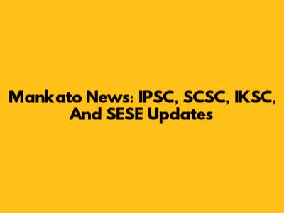 Mankato News: IPSC, SCSC, IKSC, And SESE Updates