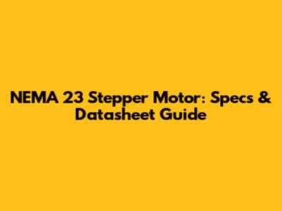 NEMA 23 Stepper Motor: Specs & Datasheet Guide