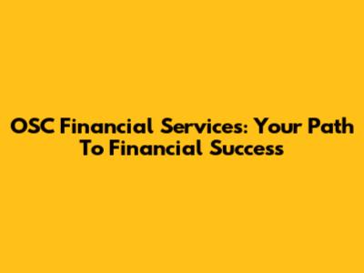 OSC Financial Services: Your Path To Financial Success
