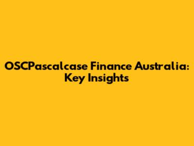 OSCPascalcase Finance Australia: Key Insights