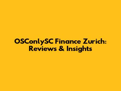 OSConlySC Finance Zurich: Reviews & Insights