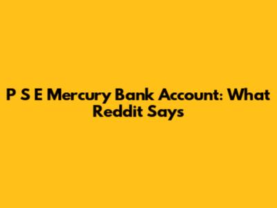 P S E Mercury Bank Account: What Reddit Says
