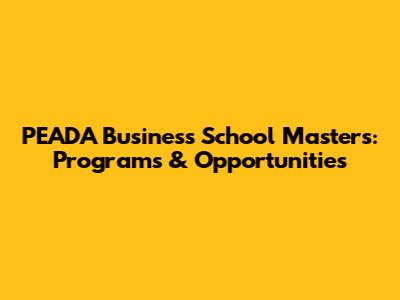 PEADA Business School Masters: Programs & Opportunities