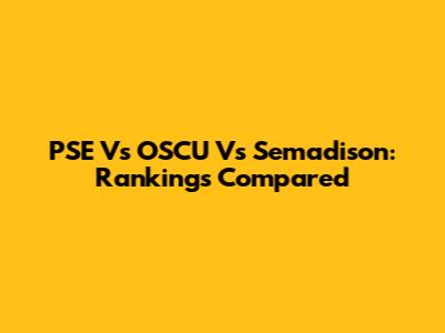 PSE Vs OSCU Vs Semadison: Rankings Compared
