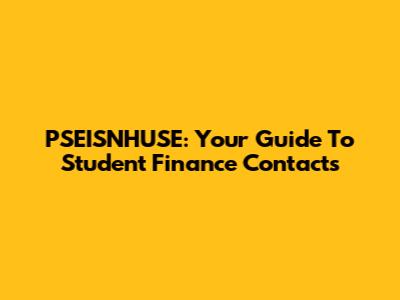 PSEISNHUSE: Your Guide To Student Finance Contacts