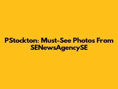 PStockton: Must-See Photos From SENewsAgencySE