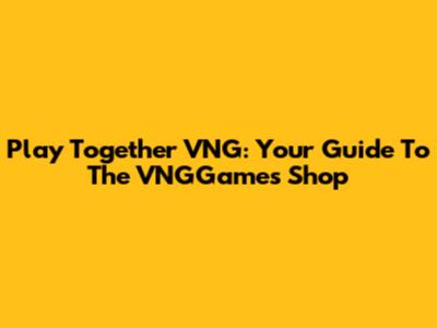 Play Together VNG: Your Guide To The VNGGames Shop