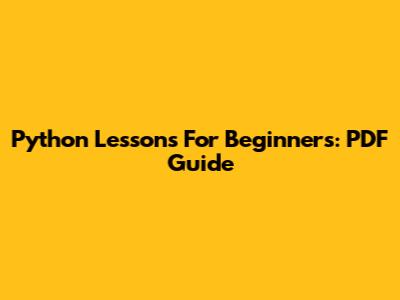 Python Lessons For Beginners: PDF Guide