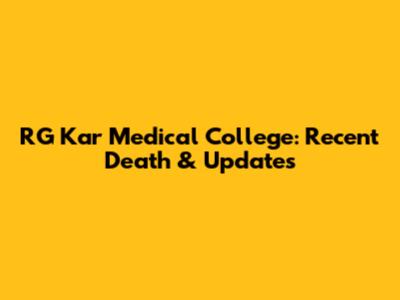 RG Kar Medical College: Recent Death & Updates
