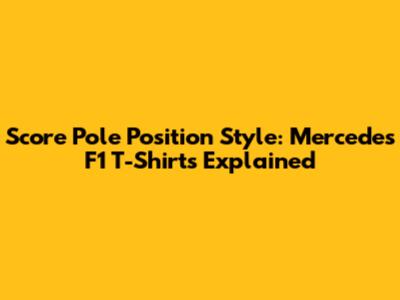 Score Pole Position Style: Mercedes F1 T-Shirts Explained
