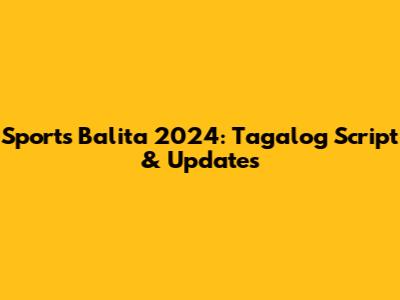 Sports Balita 2024: Tagalog Script & Updates