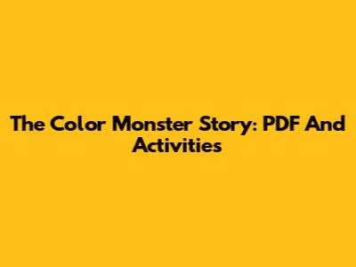 The Color Monster Story: PDF And Activities