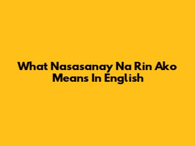 What "Nasasanay Na Rin Ako" Means In English