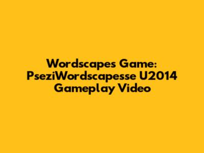 Wordscapes Game: PseziWordscapesse U2014 Gameplay Video